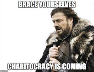 Charitocracy Is Coming