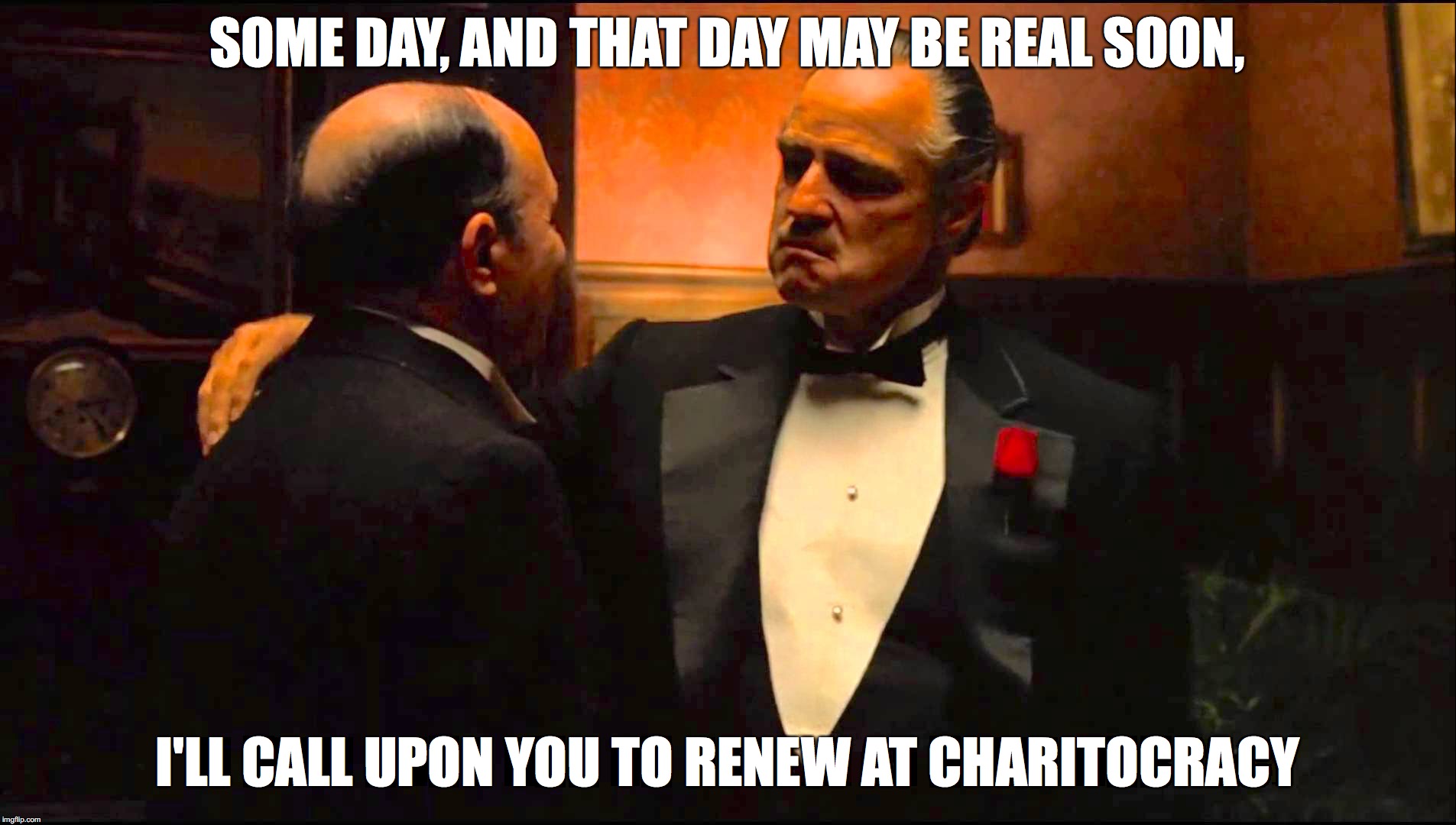 Some day, and that day may be real soon, I'll call upon you to renew at Charitocracy.