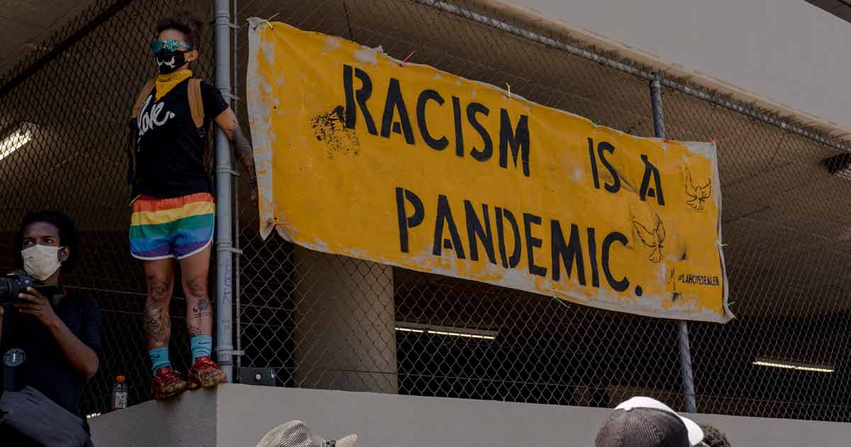 Racism is a pandemic.
